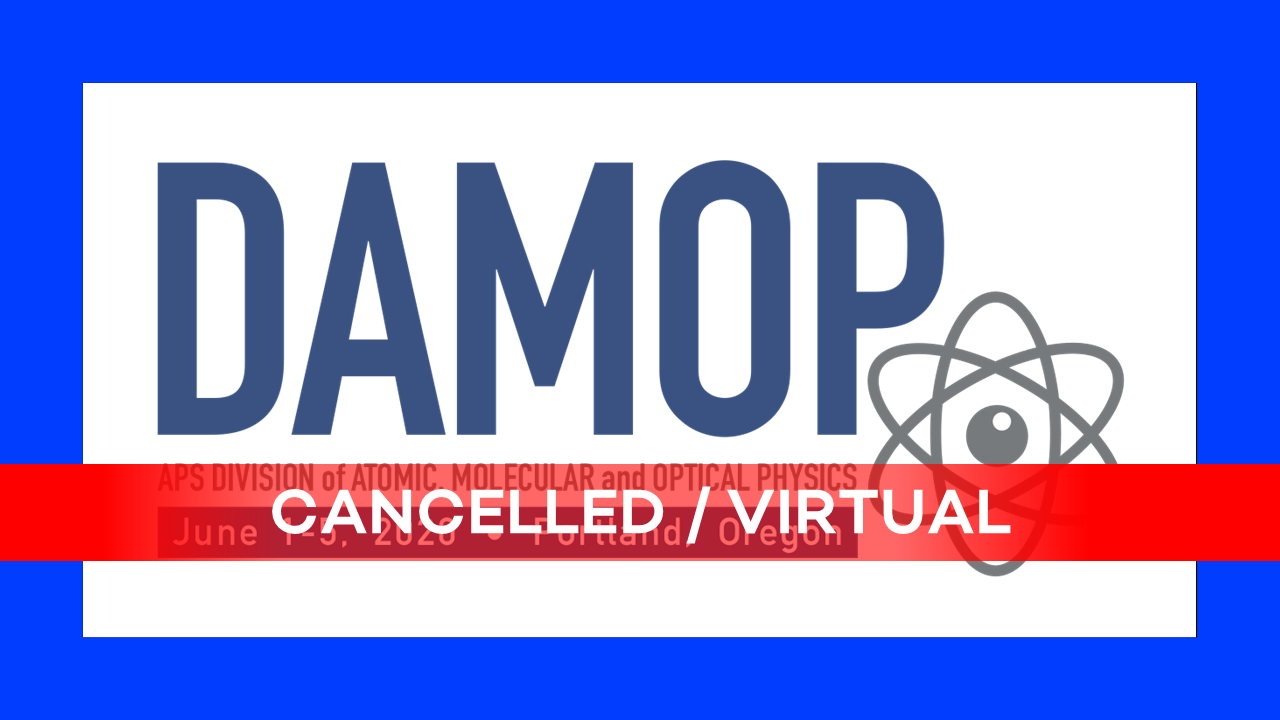 DAMOP-2020-Oregon-Portland-1-5-June-Event-APS-Division-of-atomic-molecular-and-optical-physics-CANCELLED-VIRTUAL